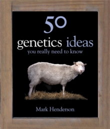 50 Genetics Ideas You Really Need to Know, Hardback Book 50 Genetics Ideas You Really Need to Know, Hardback Book