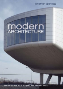 Modern Architecture : The Structures That Shaped the Modern World, Paperback Book Modern Architecture : The Structures That Shaped the Modern World, Paperback Book