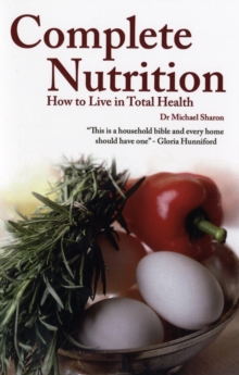 Complete Nutrition : How to Live in Total Health, Paperback Complete Nutrition : How to Live in Total Health, Paperback