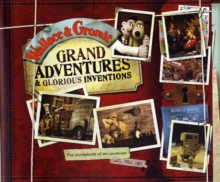 Wallace and Gromit Grand Adventures : The Scrapbook of an Inventor... and His Dog, Hardback Book Wallace and Gromit Grand Adventures : The Scrapbook of an Inventor... and His Dog, Hardback Book