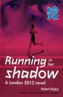 London 2012 Novel 1: Running in Her Shadow, Paperback London 2012 Novel 1: Running in Her Shadow, Paperback