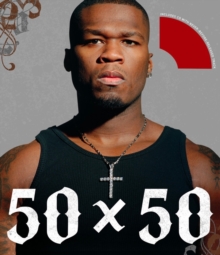 50 X 50 : 50 Cent in His Own Words, Hardback Book 50 X 50 : 50 Cent in His Own Words, Hardback Book