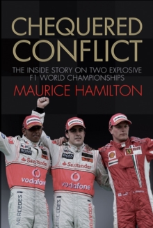 Chequered Conflict : The Inside Story on Two Explosive F1 World Championships, Hardback Chequered Conflict : The Inside Story on Two Explosive F1 World Championships, Hardback