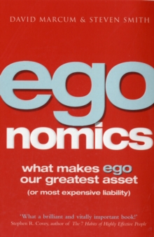 Egonomics : What Makes Ego Our Greatest Asset (or Most Expensive Liability), Paperback Egonomics : What Makes Ego Our Greatest Asset (or Most Expensive Liability), Paperback