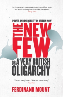 The New Few : or a Very British Oligarchy, Paperback The New Few : or a Very British Oligarchy, Paperback