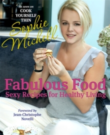 Fabulous Food : Sexy Recipes for Healthy Living, Hardback Book Fabulous Food : Sexy Recipes for Healthy Living, Hardback Book