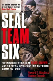 Seal Team Six : The incredible story of an elite sniper - and the special operations unit that killed Osama Bin Laden, Hardback Book Seal Team Six : The incredible story of an elite sniper - and the special operations unit that killed Osama Bin Laden, Hardback Book