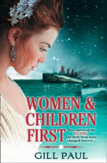 Women and Children First : Bravery, Love and Fate: the Untold Story of the Doomed Titanic, Paperback Book Women and Children First : Bravery, Love and Fate: the Untold Story of the Doomed Titanic, Paperback Book
