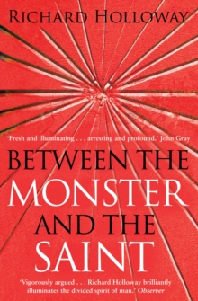 Between the Monster and the Saint : Reflections on the Human Condition, Paperback Book Between the Monster and the Saint : Reflections on the Human Condition, Paperback Book