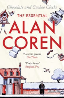 Chocolate and Cuckoo Clocks : The Essential Alan Coren, Paperback Chocolate and Cuckoo Clocks : The Essential Alan Coren, Paperback