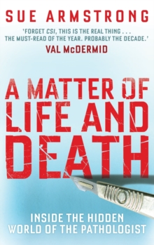 A Matter of Life and Death : Inside the Hidden World of the Pathologist, Paperback A Matter of Life and Death : Inside the Hidden World of the Pathologist, Paperback