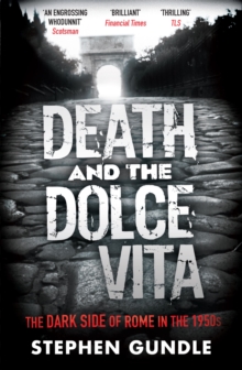 Death and the Dolce Vita : The Dark Side of Rome in the 1950s, Paperback Book Death and the Dolce Vita : The Dark Side of Rome in the 1950s, Paperback Book