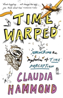 Time Warped : Unlocking the Mysteries of Time Perception, Paperback Book Time Warped : Unlocking the Mysteries of Time Perception, Paperback Book