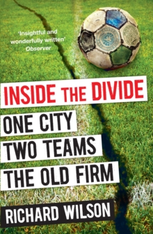Inside the Divide : One City, Two Teams ... the Old Firm, Paperback Book Inside the Divide : One City, Two Teams ... the Old Firm, Paperback Book