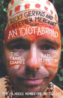 An Idiot Abroad: The Travel Diaries of Karl Pilkington, Paperback An Idiot Abroad: The Travel Diaries of Karl Pilkington, Paperback