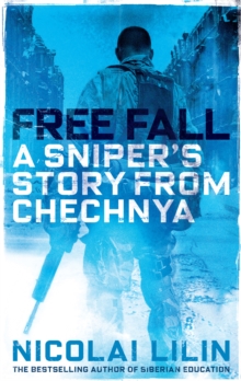 Free Fall : A Sniper's Story from Chechnya, Paperback Free Fall : A Sniper's Story from Chechnya, Paperback
