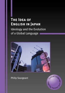 The Idea of English in Japan : Ideology and the Evolution of a Global Language, Paperback The Idea of English in Japan : Ideology and the Evolution of a Global Language, Paperback