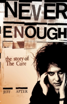 Never Enough : The Story of The "Cure", Paperback Never Enough : The Story of The "Cure", Paperback