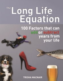 The Long Life Equation : 100 Factors That Can Add or Subtract Years from Your Life, Paperback Book The Long Life Equation : 100 Factors That Can Add or Subtract Years from Your Life, Paperback Book