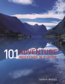 101 Adventure Weekends in Europe, Paperback Book 101 Adventure Weekends in Europe, Paperback Book