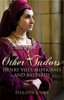 The Other Tudors : Henry VIII's Mistresses and Bastards, Paperback Book The Other Tudors : Henry VIII's Mistresses and Bastards, Paperback Book