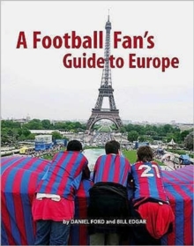 A Football Fan's Guide to Europe, Paperback Book A Football Fan's Guide to Europe, Paperback Book