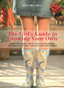 The Girl's Guide to Growing Your Own, Paperback Book The Girl's Guide to Growing Your Own, Paperback Book