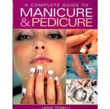 A Complete Guide to Manicure and Pedicure, Paperback Book A Complete Guide to Manicure and Pedicure, Paperback Book