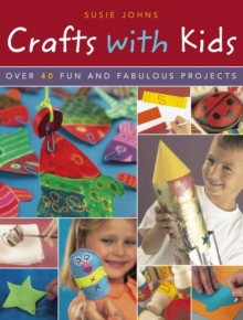Crafts with Kids : Over 40 Fun and Fabulous Projects, Paperback Book Crafts with Kids : Over 40 Fun and Fabulous Projects, Paperback Book