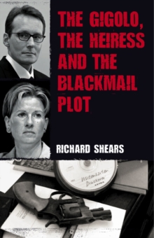 The Gigolo, the Heiress and the 'seven Up' Blackmail Plot, Paperback The Gigolo, the Heiress and the 'seven Up' Blackmail Plot, Paperback