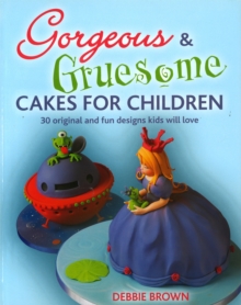 Gorgeous and Gruesome Cakes for Children, Paperback Book Gorgeous and Gruesome Cakes for Children, Paperback Book