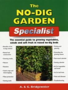 The No Dig Garden Specialist : The Essential Guide to Growing Vegetables, Salads and Soft Fruit in Raised No-dig Beds, Paperback Book The No Dig Garden Specialist : The Essential Guide to Growing Vegetables, Salads and Soft Fruit in Raised No-dig Beds, Paperback Book