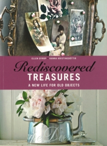 Rediscovered Treasures : A New Life for Old Objects, Paperback Rediscovered Treasures : A New Life for Old Objects, Paperback