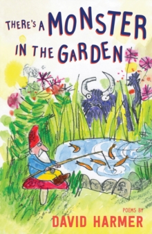 There's a Monster in the Garden : The Best of David Harmer, Paperback Book There's a Monster in the Garden : The Best of David Harmer, Paperback Book