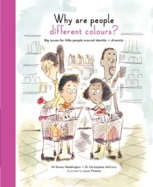 Why are People Different Colours? : Big Issues for Little People Around Identity and Diversity, Hardback Book Why are People Different Colours? : Big Issues for Little People Around Identity and Diversity, Hardback Book