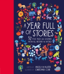 A Year Full of Stories : 52 Folk Tales and Legends from Around the World, Hardback Book A Year Full of Stories : 52 Folk Tales and Legends from Around the World, Hardback Book