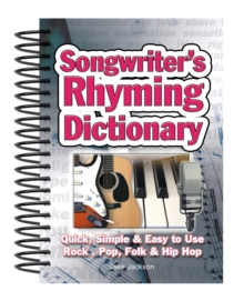 Songwriter's Rhyming Dictionary : Quick, Simple & Easy to Use; Rock, Pop, Folk & Hip Hop, Spiral bound Book Songwriter's Rhyming Dictionary : Quick, Simple & Easy to Use; Rock, Pop, Folk & Hip Hop, Spiral bound Book