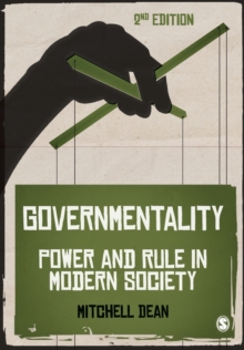Governmentality : Power and Rule in Modern Society, Paperback Governmentality : Power and Rule in Modern Society, Paperback