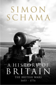 A History of Britain : The British Wars 1603-1776 British Wars 1603-1776 v. 2, Paperback Book A History of Britain : The British Wars 1603-1776 British Wars 1603-1776 v. 2, Paperback Book
