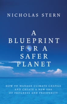 A Blueprint for a Safer Planet : How to Manage Climate Change and Create a New Era of Progress and Prosperity, Hardback Book A Blueprint for a Safer Planet : How to Manage Climate Change and Create a New Era of Progress and Prosperity, Hardback Book