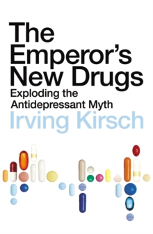 The Emperor's New Drugs : Exploding the Antidepressant Myth, Paperback Book The Emperor's New Drugs : Exploding the Antidepressant Myth, Paperback Book