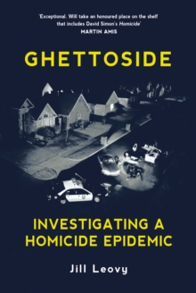 Ghettoside : Investigating a Homicide Epidemic, Hardback Book Ghettoside : Investigating a Homicide Epidemic, Hardback Book