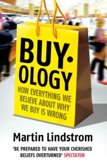 Buyology : How Everything We Believe About Why We Buy is Wrong, Paperback Book Buyology : How Everything We Believe About Why We Buy is Wrong, Paperback Book