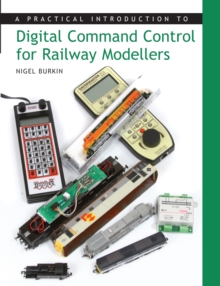A Practical Introduction to Digital Command Control for Railway Modellers, Paperback Book A Practical Introduction to Digital Command Control for Railway Modellers, Paperback Book