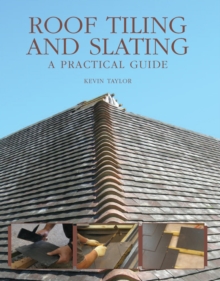 Roof Tiling and Slating : A Practical Guide, Hardback Book Roof Tiling and Slating : A Practical Guide, Hardback Book