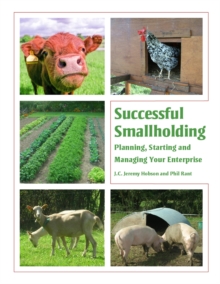 Successful Smallholding : Planning, Starting and Managing Your Enterprise, Hardback Successful Smallholding : Planning, Starting and Managing Your Enterprise, Hardback