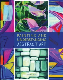Painting and Understanding Abstract Art, Paperback Book Painting and Understanding Abstract Art, Paperback Book