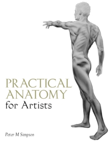 Practical Anatomy for Artists, Paperback Practical Anatomy for Artists, Paperback
