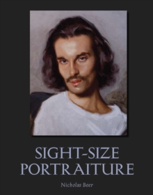 Sight-Size Portraiture, Paperback Book Sight-Size Portraiture, Paperback Book