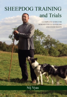 Sheepdog Training and Trials : A Complete Guide for Border Collie Handlers and Enthusiasts, Hardback Sheepdog Training and Trials : A Complete Guide for Border Collie Handlers and Enthusiasts, Hardback